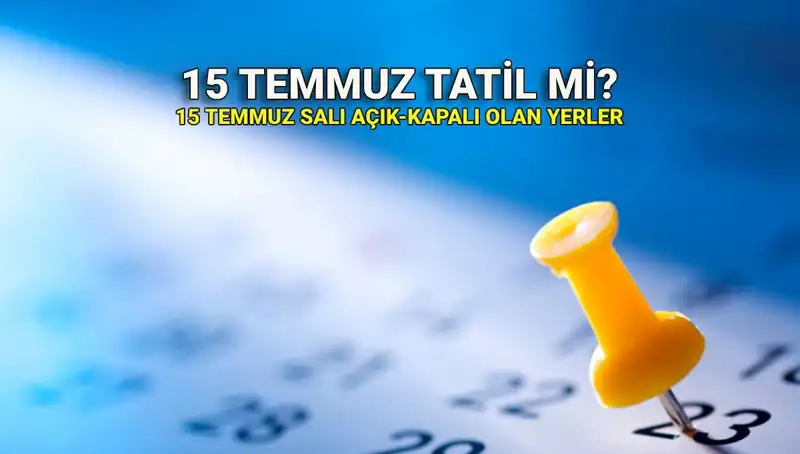 15 Temmuz Resmi Tatil Mi? Özel Sektör ve Kamu Çalışanları Ne Yapacak?