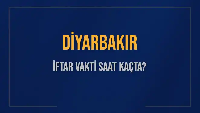 Diyarbakır İftar Vakti Sizi Bekliyor: Bugün Saat Kaçta?