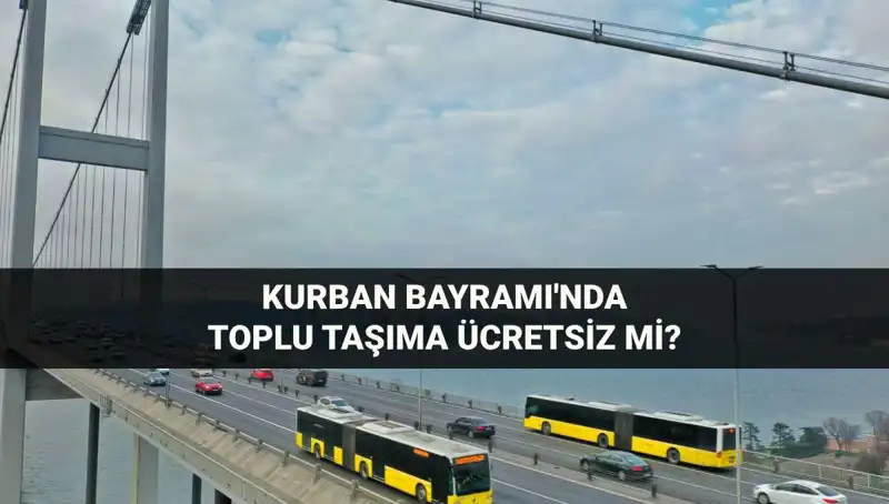 Kurban Bayramı'nda Toplu Taşıma Ücretsiz Mi? Detaylar Burada!