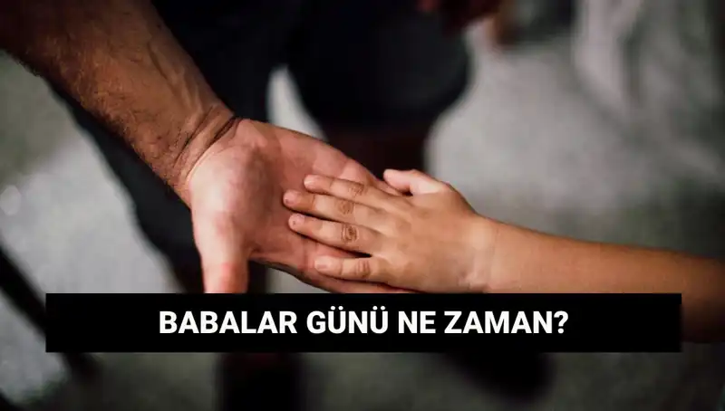 Babalar Günü 2025: Merakla Beklenen Tarih ve Tarihçesi