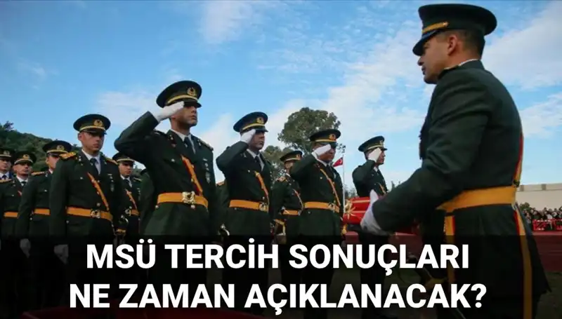 2025 MSÜ Tercih Sonuçları İçin Gözler MSB Ekranında