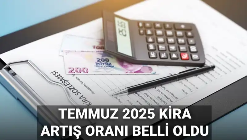 Temmuz Ayı Kira Artış Oranı Açıklandı: 2025 İçin Beklentiler Neler?