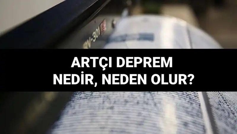 Artçı Depremler: Nedenleri, Süreleri ve Etkileri Hakkında Bilinmesi Gerekenler