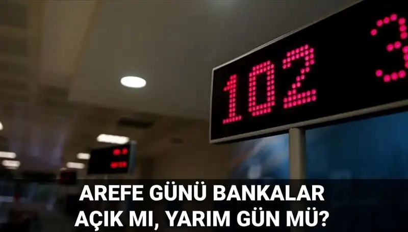 Arefe Günü Bankalarda Çalışma Saatleri: Açık mı, Kapalı mı?