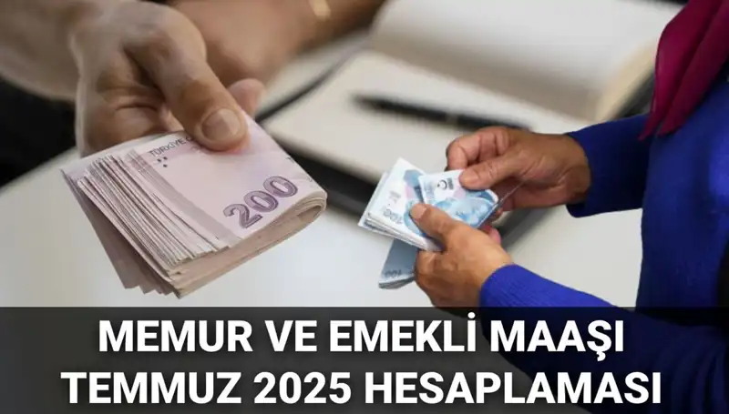 Temmuz 2025'te Memur ve Emekli Maaşlarına Gelen Zam: Beklentiler Ne Yönde?