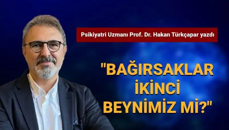 Bağırsaklar Gerçekten İkinci Beynimiz Mi? Prof. Dr. Türkçapar’ın Çarpıcı Açıklamaları