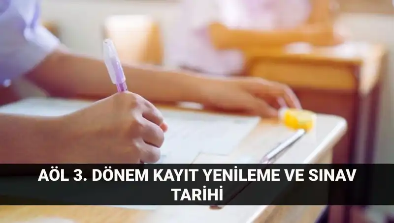 AÖL Kayıt Yenileme ve 3. Dönem Sınav Tarihleri Hakkında Her Şey