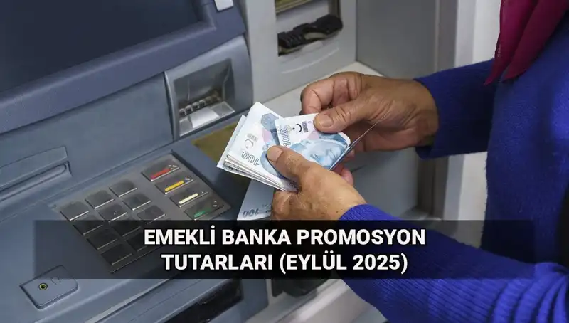 Eylül 2025 Emekli Banka Promosyonlarında Büyük Değişim: Yeni Tutarlar Açıklandı!