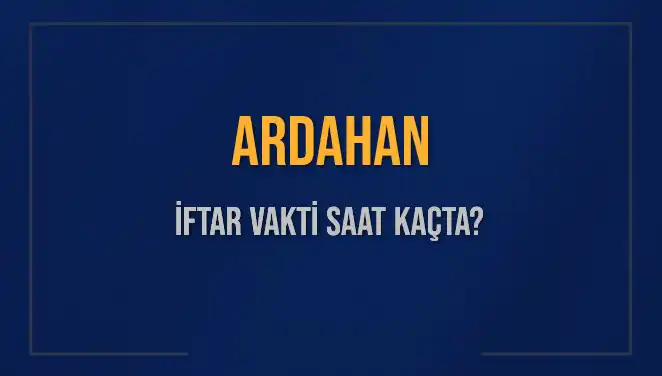 3 Mart 2025'te Ardahan'da İftar Vaktini Kaçırmayın!