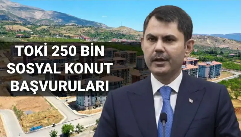 2025’te TOKİ 250 Bin Sosyal Konut Başvuruları İçin Geri Sayım Başladı!
