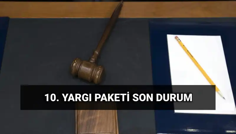 Yeni Yargı Paketi 2025: Değişiklikler ve Yürürlük Tarihi Hakkında Bilmeniz Gerekenler