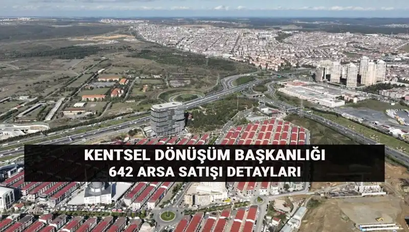 Kentsel Dönüşüm Başkanlığı’ndan Büyük Arsa Satışı: Tüm Detaylar Burada!